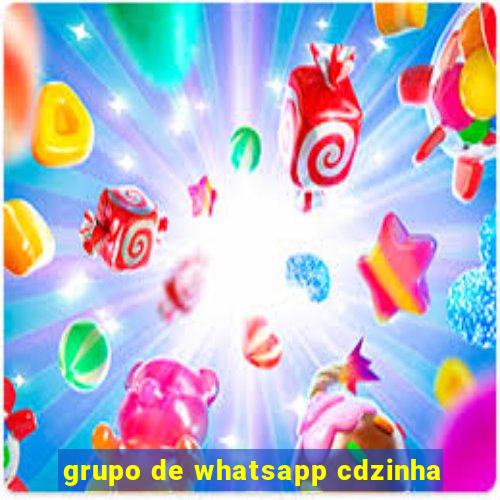 grupo de whatsapp cdzinha